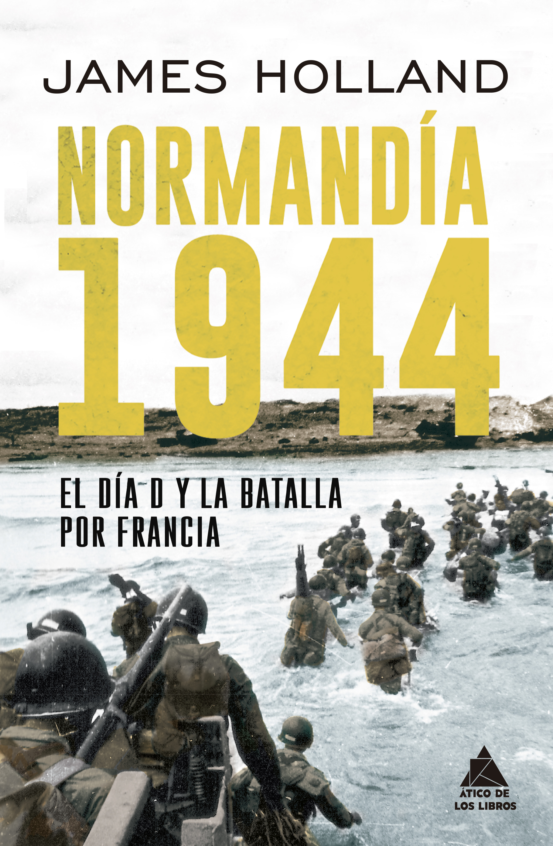 Normandía 1944. El Día D y la batalla por Francia