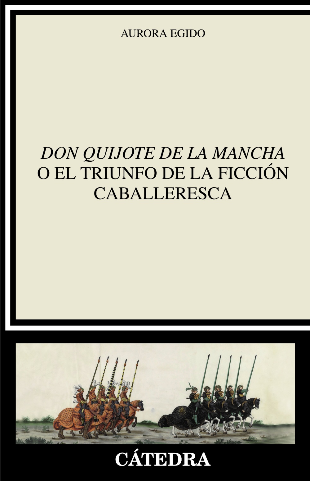 Don Quijote de la Mancha o el triunfo de la ficción caballeresca