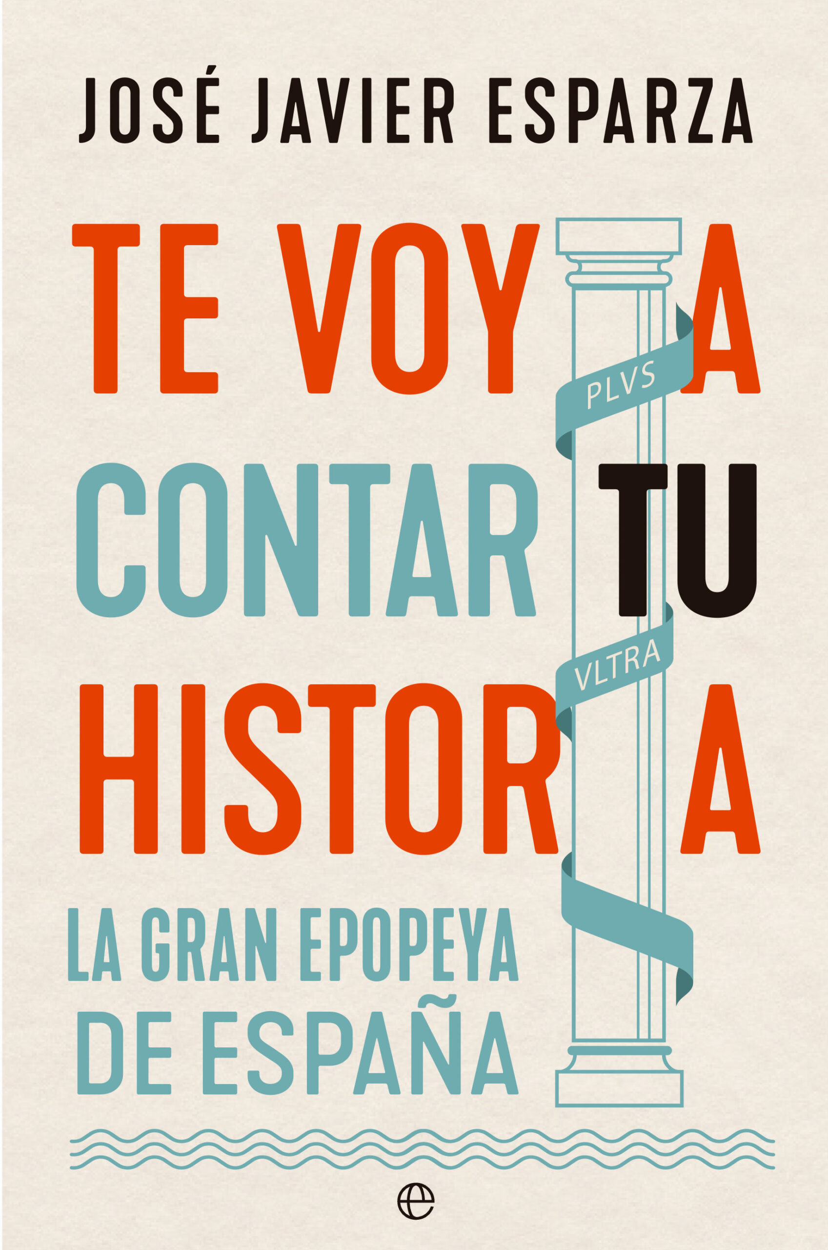 Te voy a contar tu historia. La gran epopeya de España