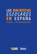 Las bibliotrecas escolares en España. Análisis y recomendaciones (incluye CD)