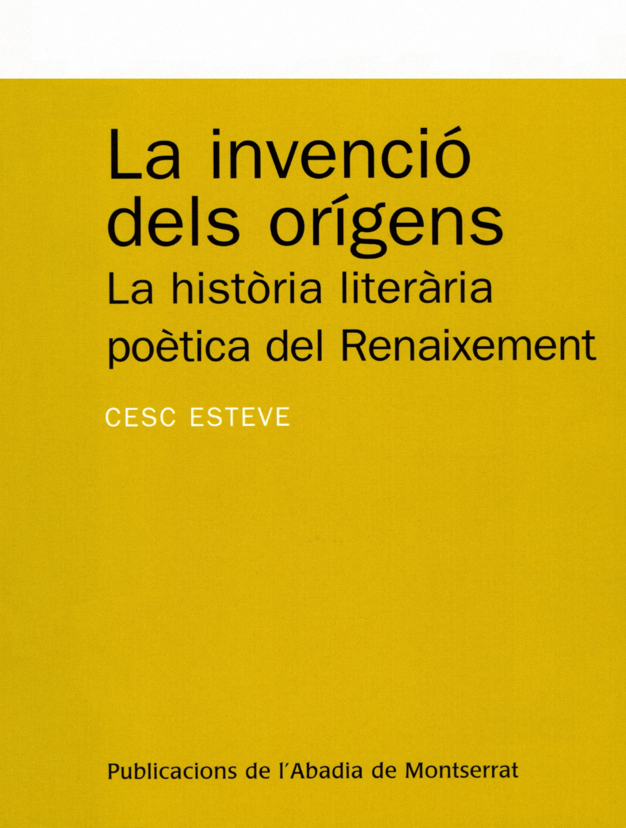 La invenció dels orígens. La història liteària poètica del Renaixement