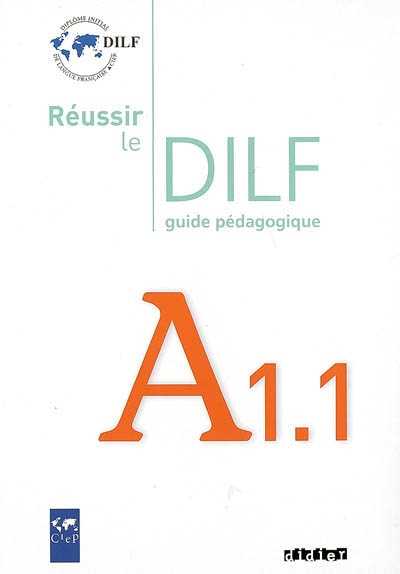 Réussir le DILF A1.1. Guide Pédagogique