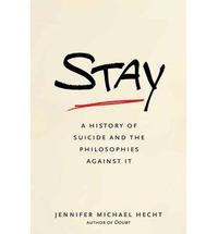 Stay: a history of suicide and the philosophies against it