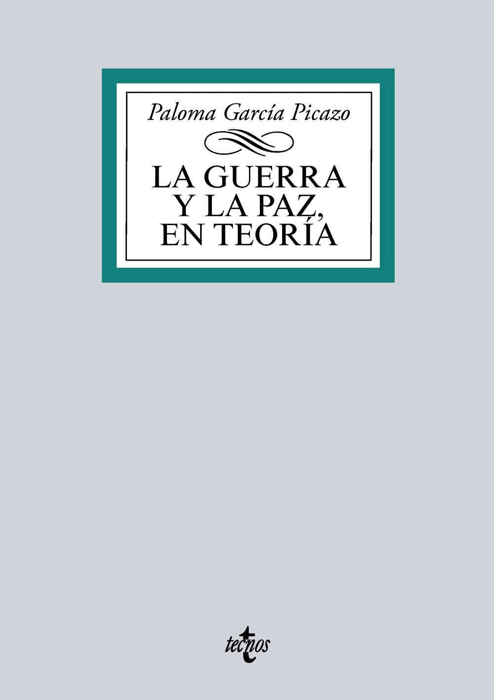 La guerra y la paz en teoría. Un recorrido por la historia y el pensamiento de los clásicos