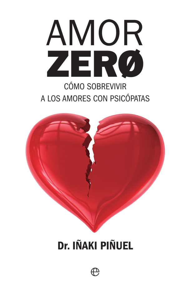 Amor Zero.Cómo sobrevivir a los amores con psicópatas