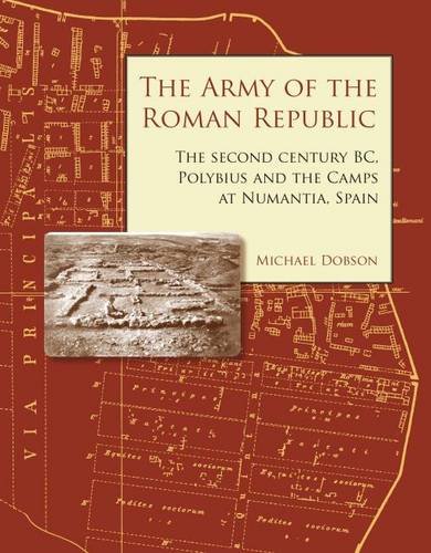 The army of the roman Republic: the Second Century BC, Polybius and the camps at Numantia, Spain