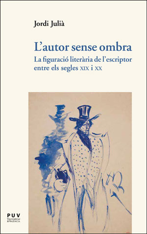 L'autor sense ombra: la figuració literària de l'escriptor entre els segles XIX i XX