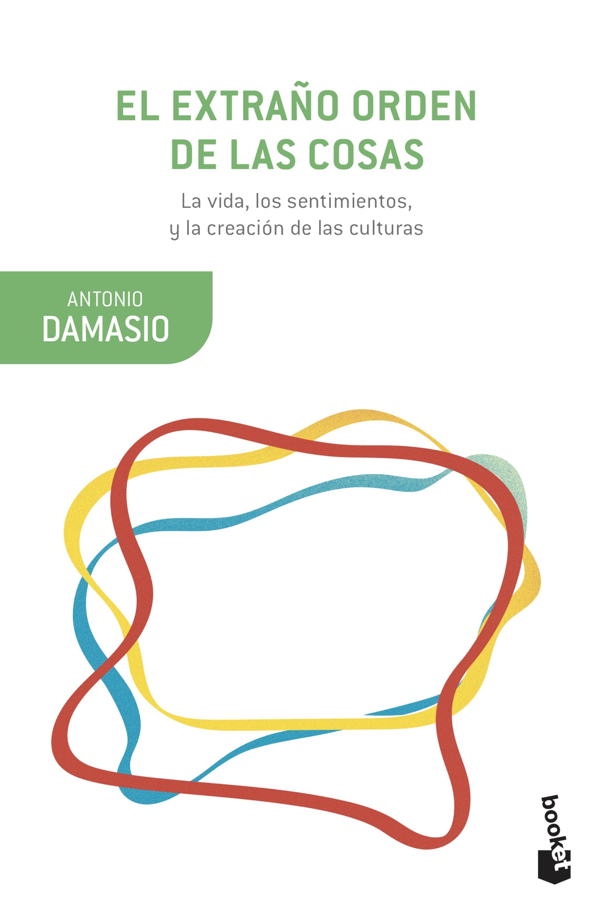 El extraño orden de las cosas: la vida, los sentimientos y la creación de las culturas