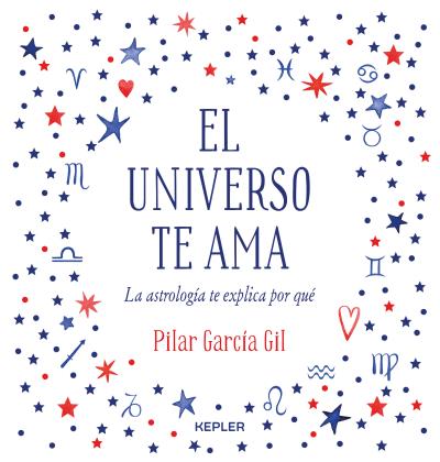 El Universo te ama. La astrología te explica por qué