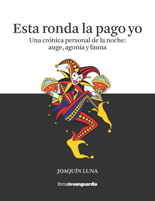 Esta ronda la pago yo. Una crónica personal de la noche: auge, agonía y fauna