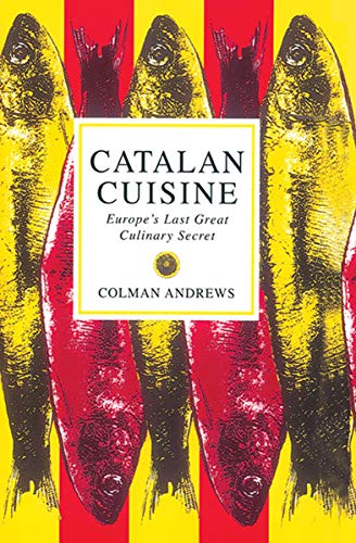 Catalan Cuisine. Europe's Last Great Culinary Secret