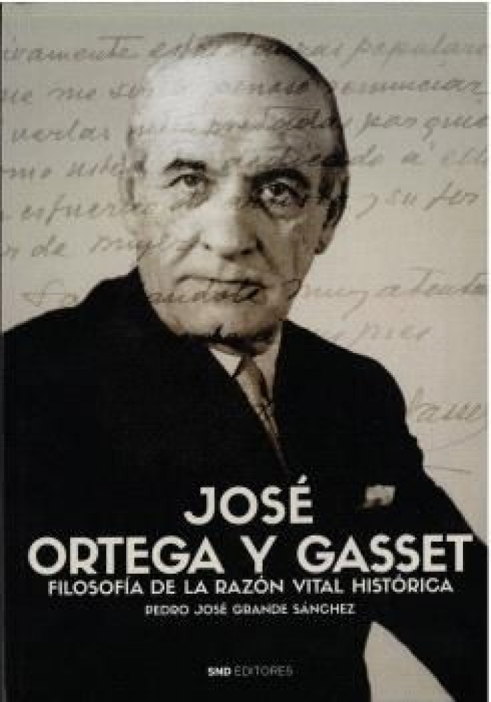 José Ortega y Gasset: Filosofía de la razón vital histórica