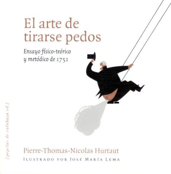 El arte de tirarse pedos. Ensayo físico-teórico y metódico de 1751