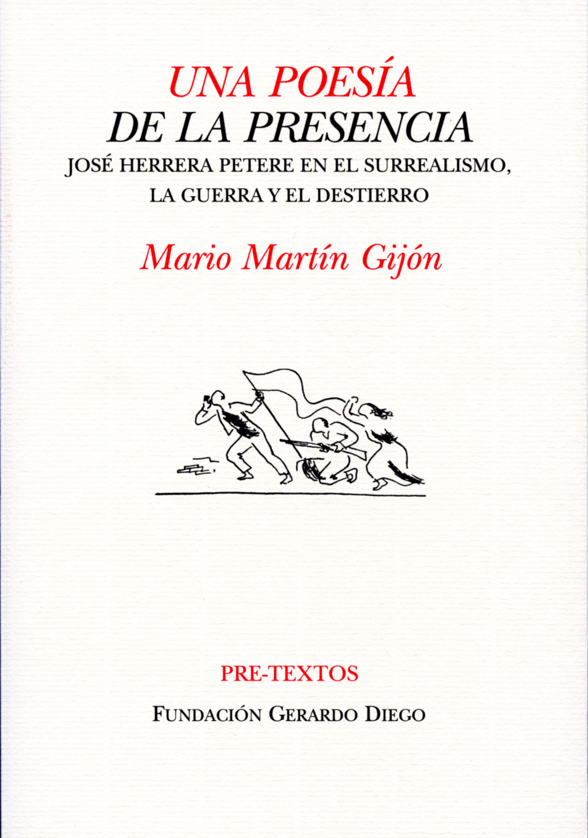 Una poesía de la presencia: José Herrera Petera en el Surrealismo, la guerra y el destierro