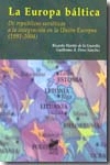 La Europa báltica. De repúblicas soviéticas a la integración en la Unión Europea (1991-2004)