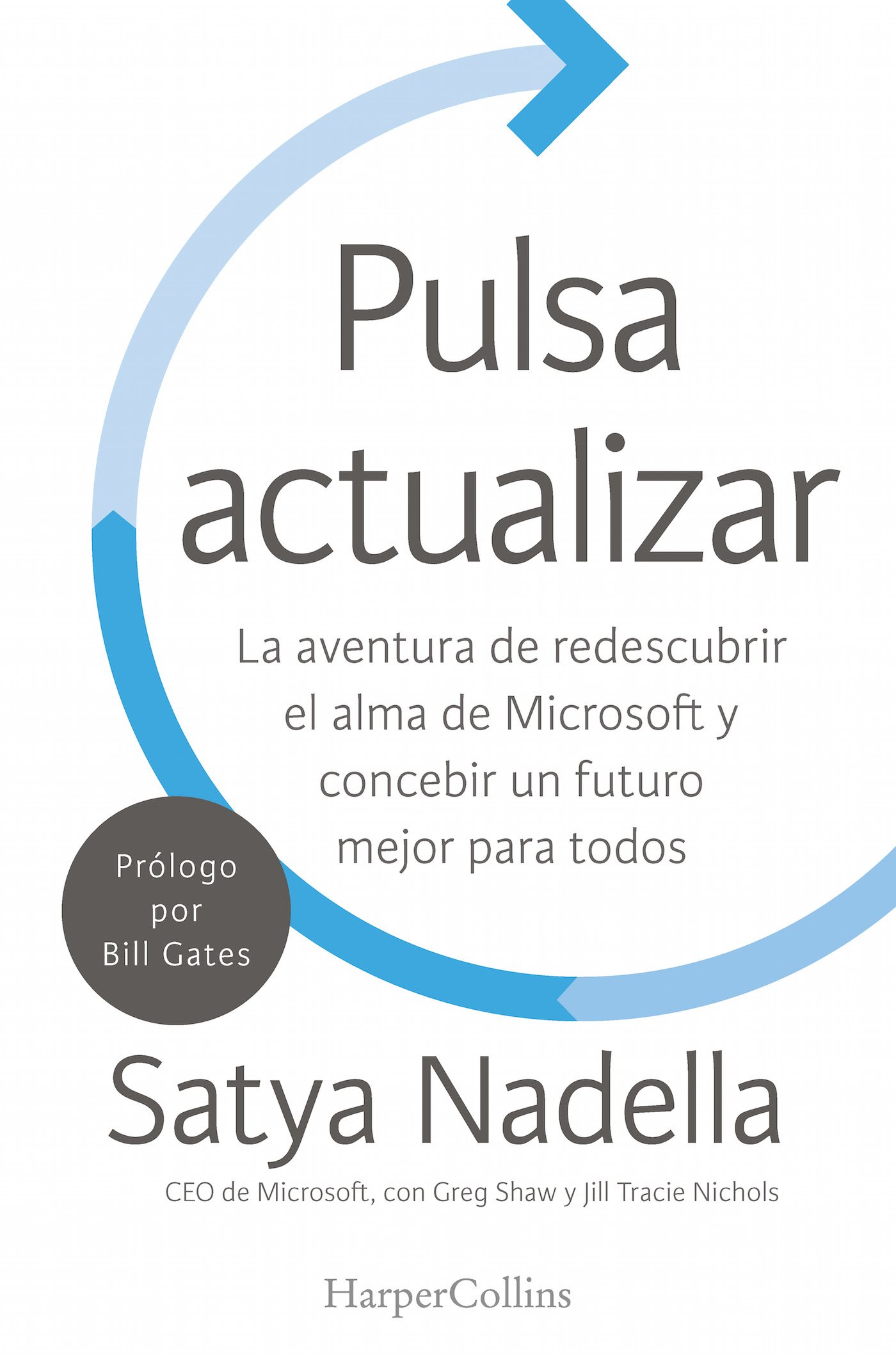 Pulsa actualizar. La aventura de redescubrir el alma de Microsoft y concebir un futuro mejor para todos