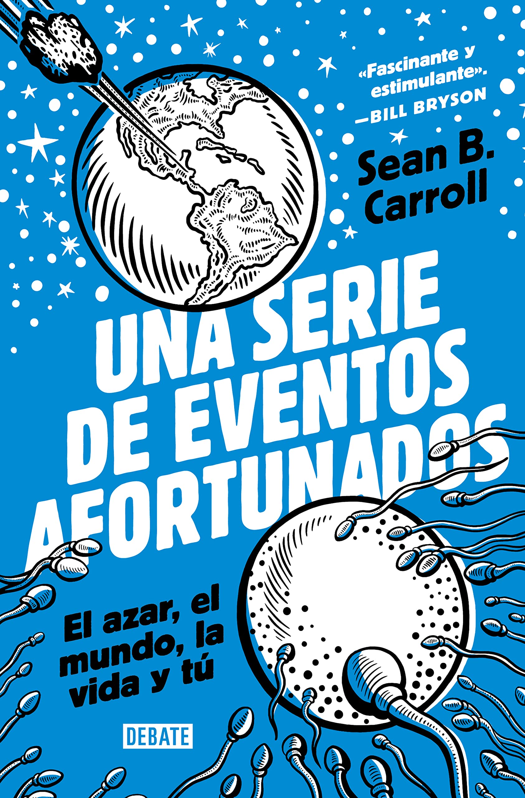 Una serie de eventos afortunados. El azar, el mundo, la vida y tú