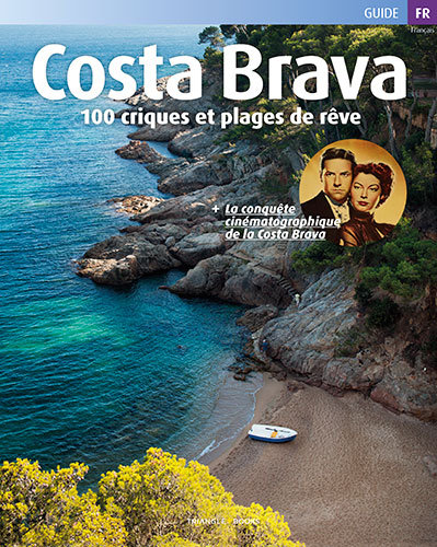 Costa Brava, 100 Criques et plages de rêve