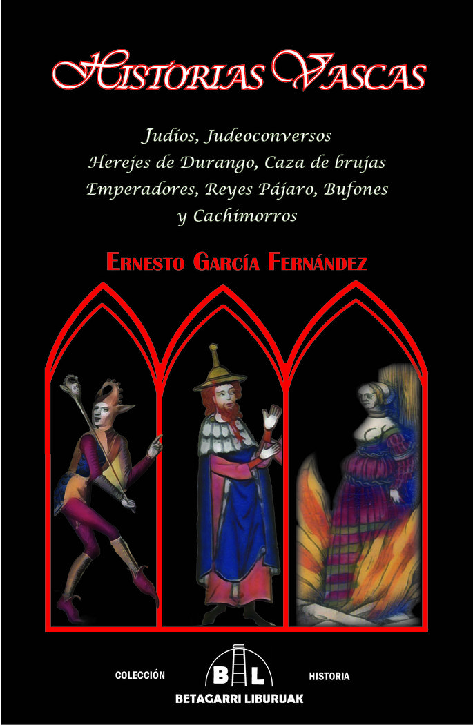 HISTORIAS VASCAS. JUDÍOS, JUDEOCONVERSOS, HEREJES DE DURANGO