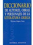 Diccionario de autores,obras y personajes de la literatura griega