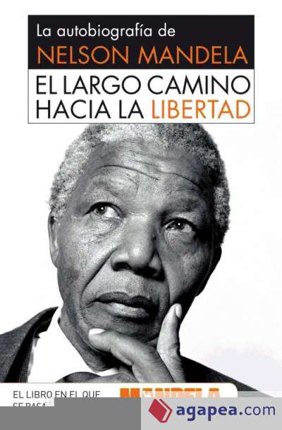 El largo camino hacia la libertad. La autobiografía de Nelson Mandela