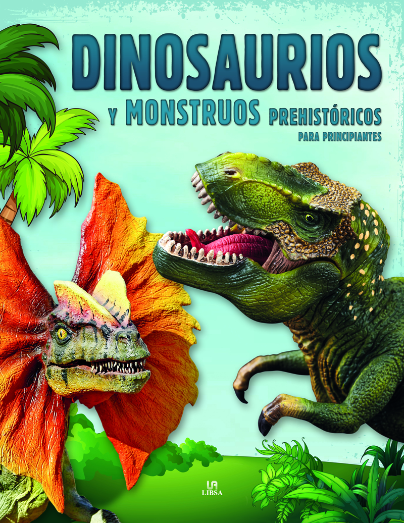 Dinosaurios y monstruos prehistóricos para principiantes