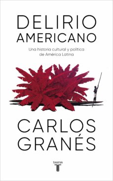 Delirio americano. Una historia cultural y política de América latina