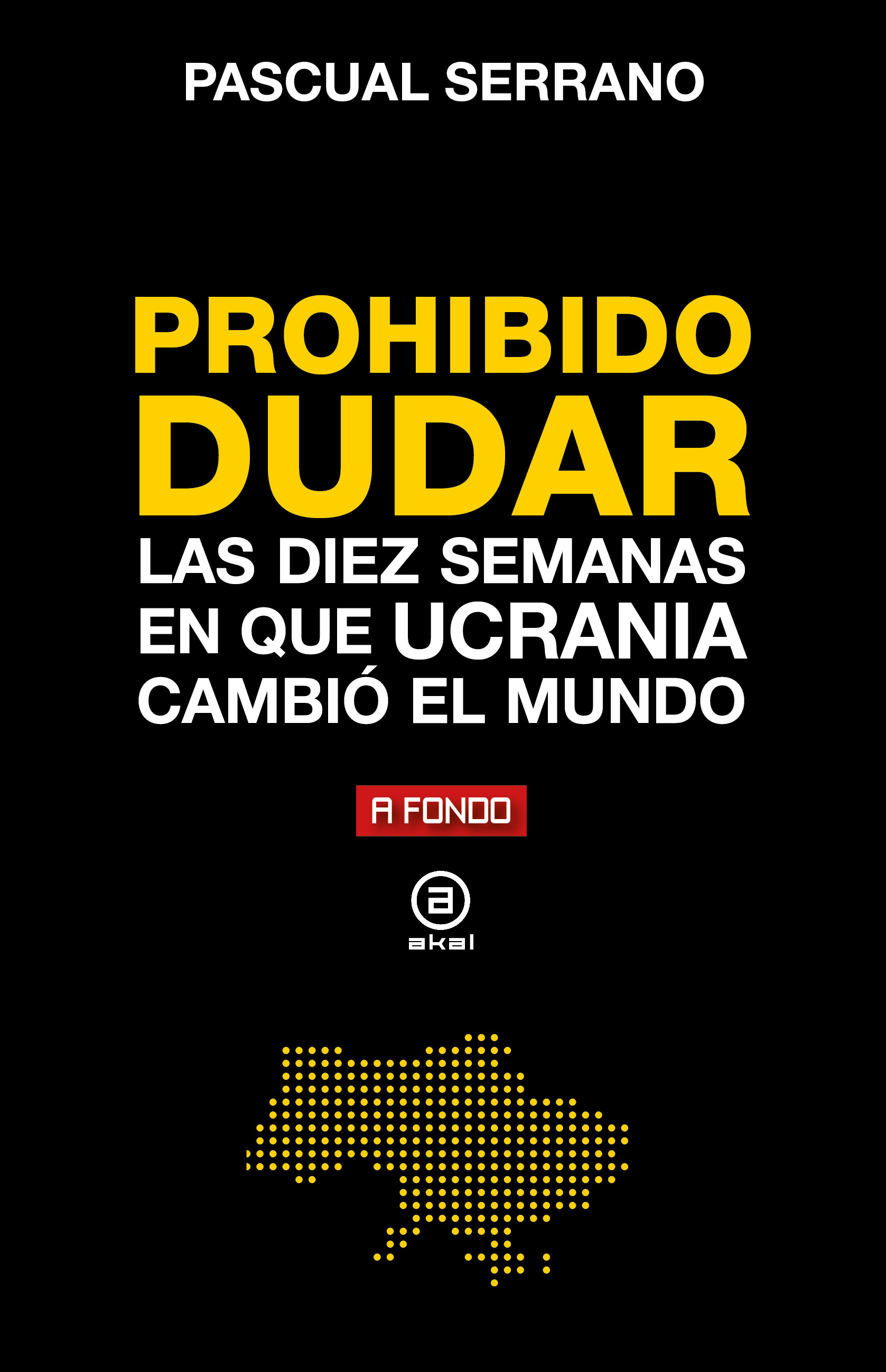 Prohibido dudar. Las diez semanas en que Ucrania cambió el mundo