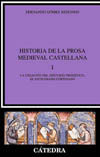 Historia de la prosa medieval castellana, I: La creación del discurso prosístico. El entramado cortesano