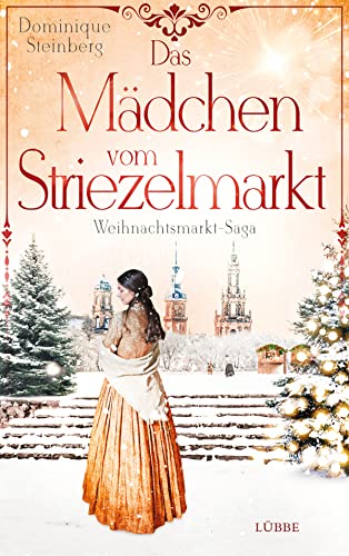 Steinberg:Das Mädchen vom Striezelmarkt (Weihnachtsmarkt-Saga 1)