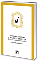 Políticas, poéticas y prácticas artísticas. Apuntes para una historia del arte