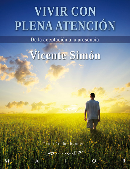 Vivir con plena atención : De la aceptación a la presencia