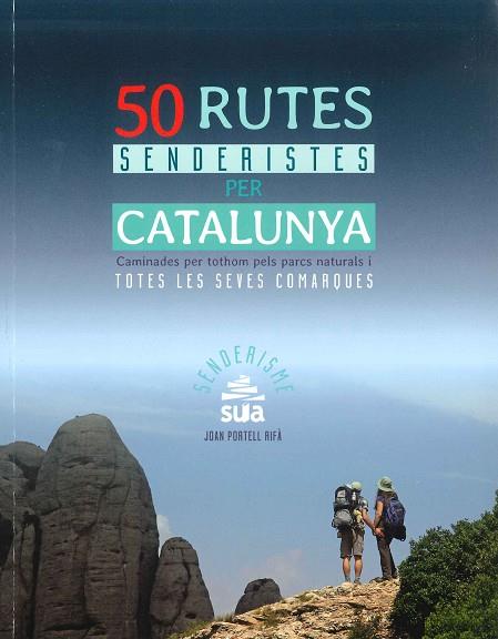 50 rutes senderistes per catalunya. Caminades per tothom pels parcs naturals i  totes les seves comarques