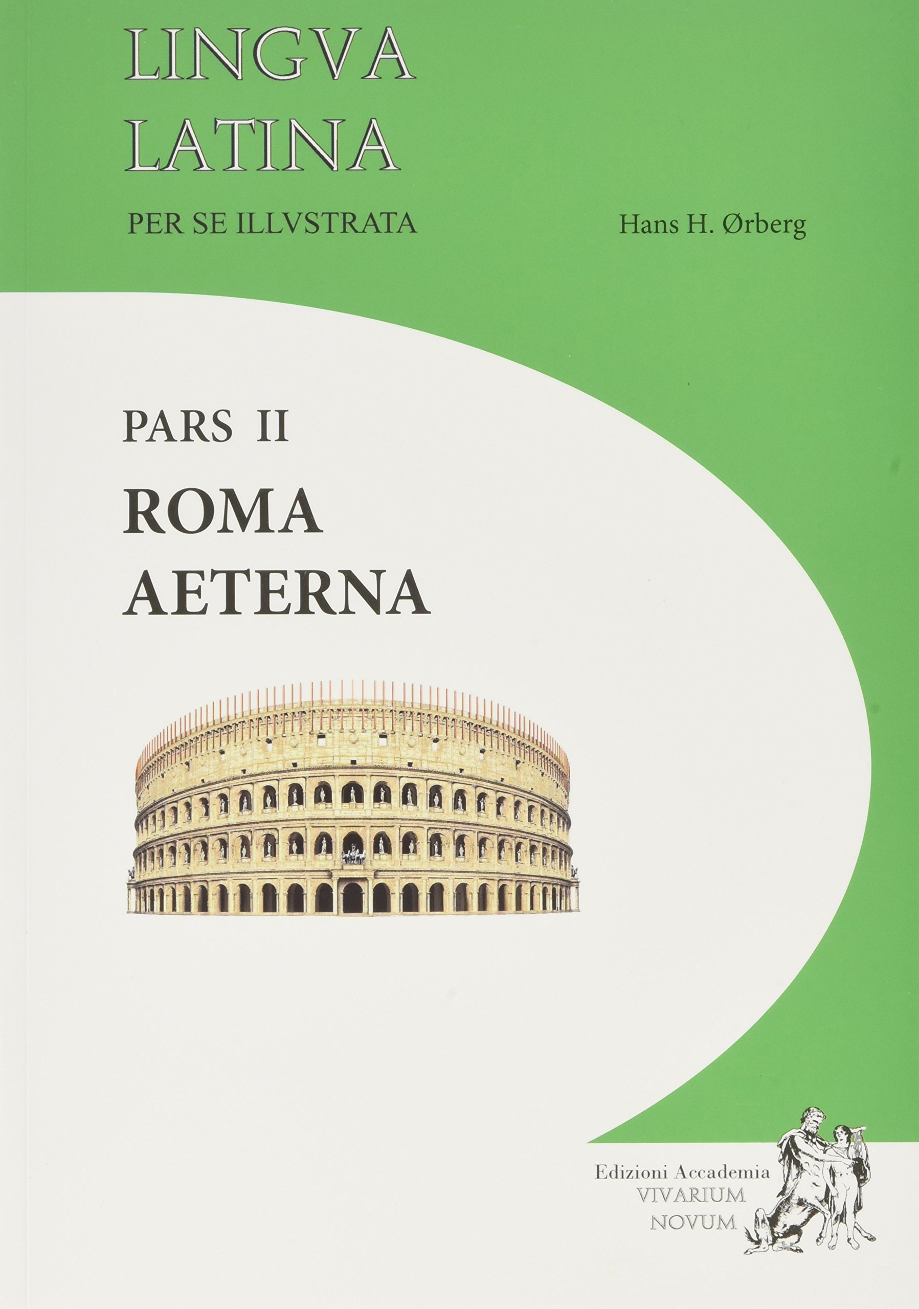 Lingua Latina Per Se Illustrata. Pars II: Roma Aeterna