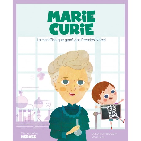 Marie Curie. La científica que ganó dos Premios Nobel