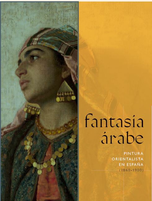 Fantasía árabe. Pintura orientalista en España (1860-1900)