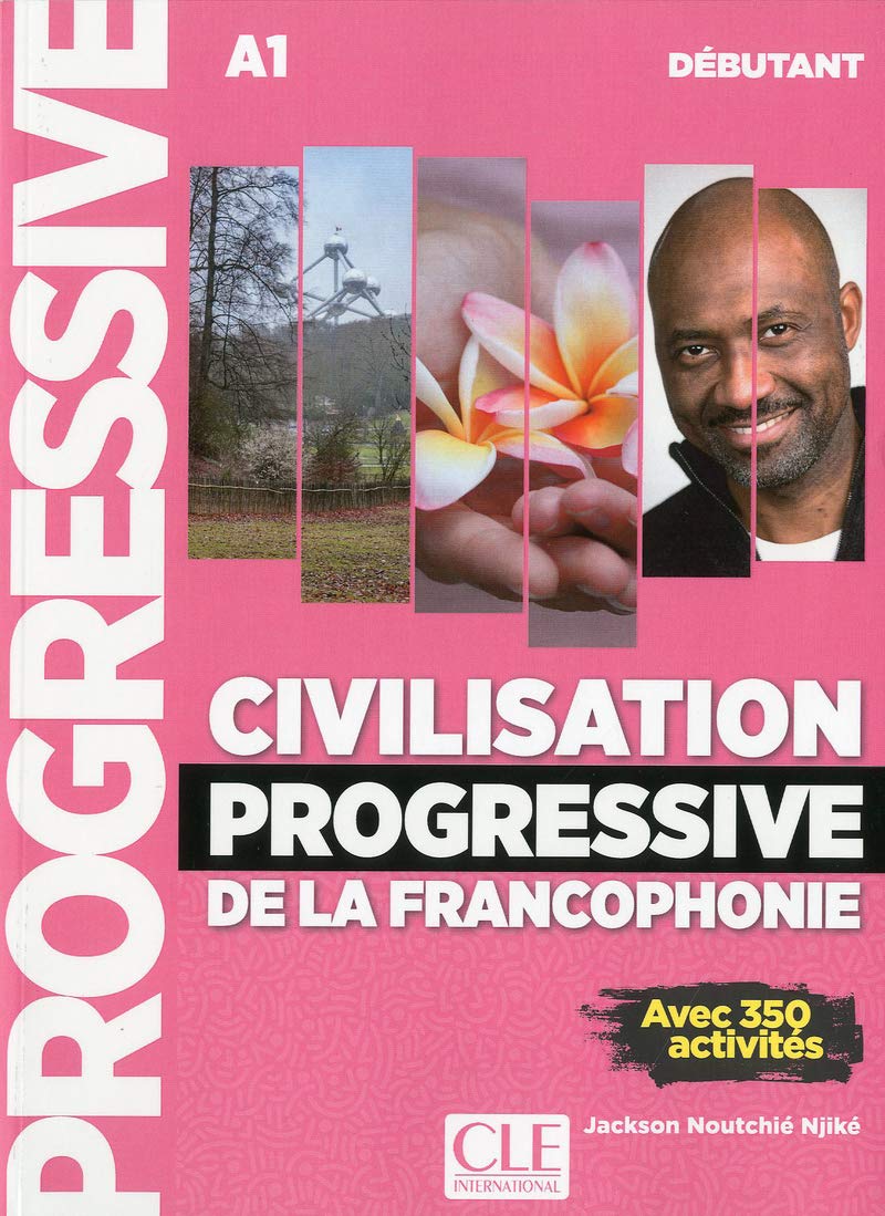 Civilisation progressive de la francophonie - Niveau débutant A1- Livre (avec 350 activités)