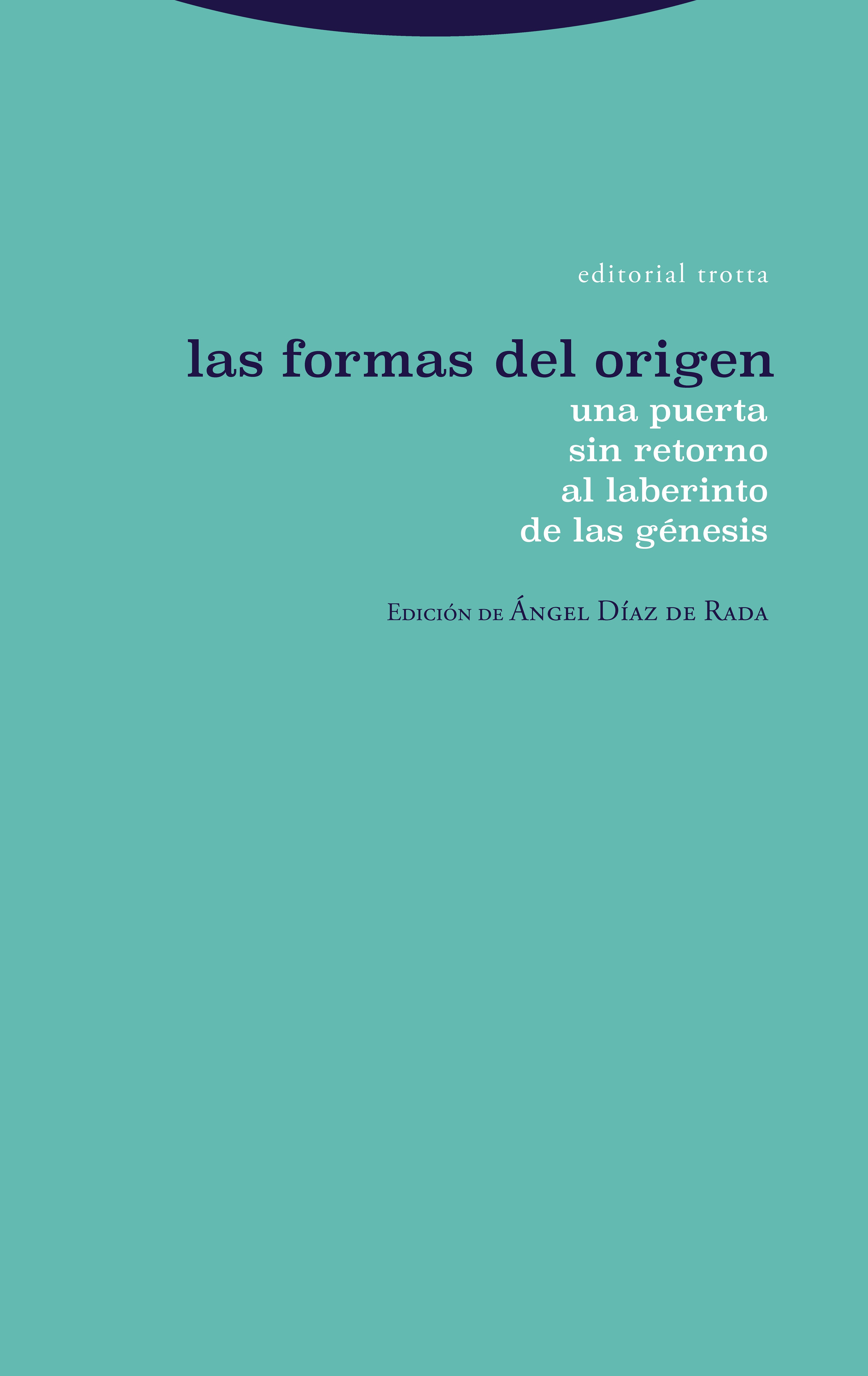 Las formas del origen. Una puerta sin retorno al laberinto de las génesis