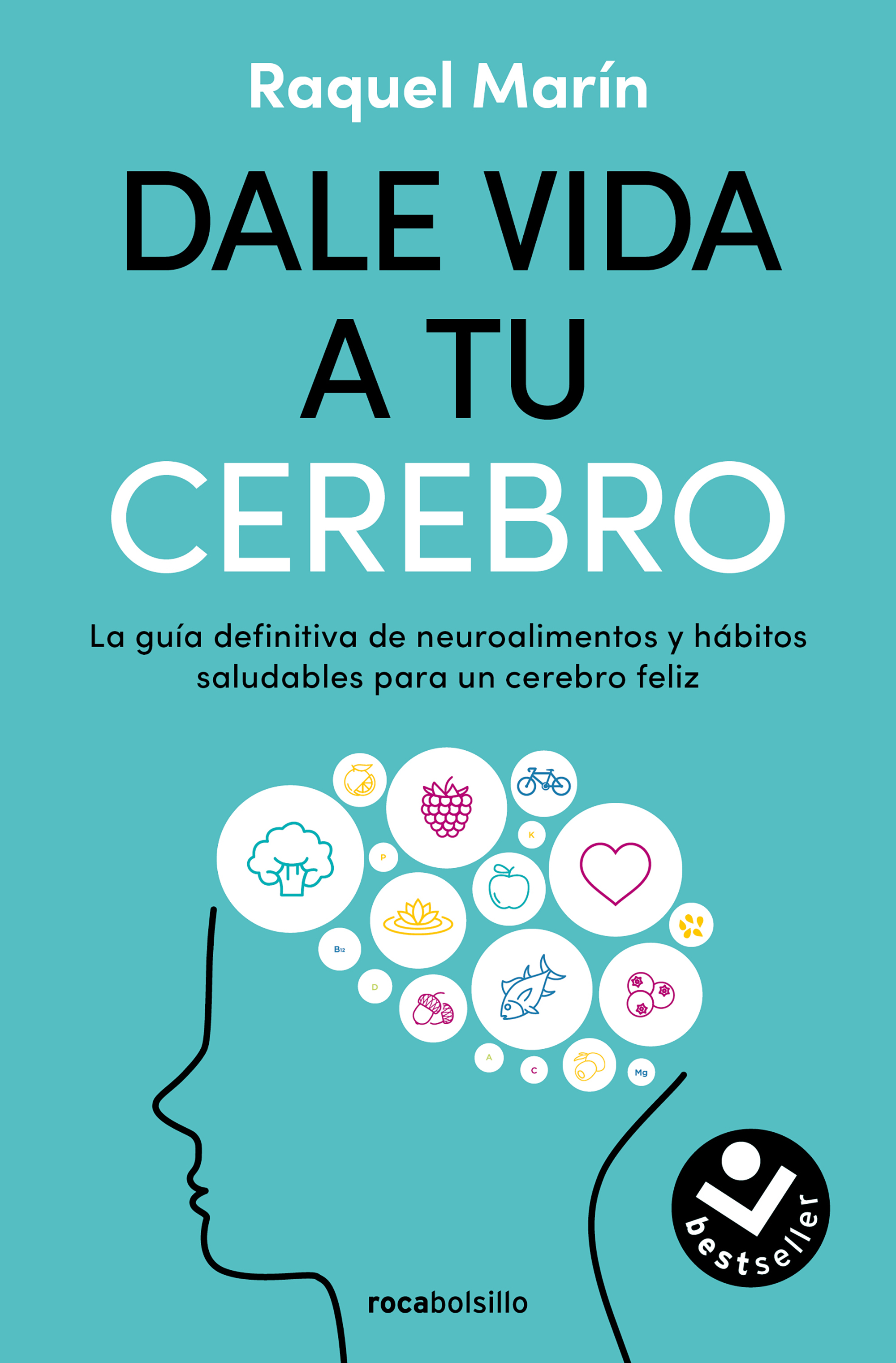 Dale vida a tu cerebro. La guía definitiva de neuroalimentos y hábitos saludables para un cerebro feliz