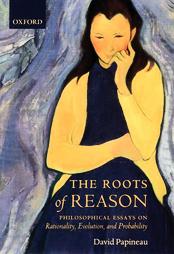 The roots of reason: philosophical essays on rationality, evolution, and probability