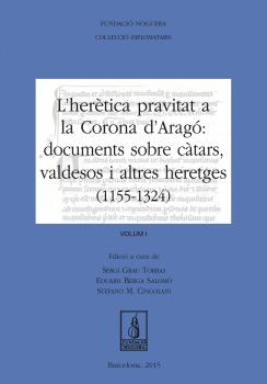 L'herètica pravitat a la Corona d'Aragó. Documents sobre càtars, valdesos i altres heretges (1155-1324) 2 Vols.