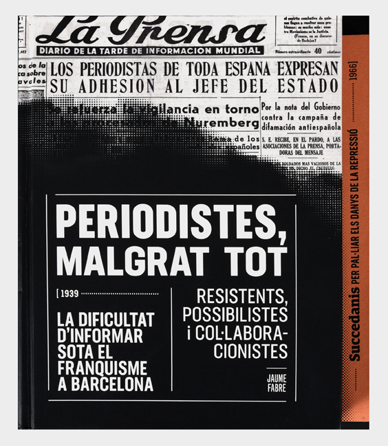 Periodistes, malgrat tot. La dificultat d'informar sota el franquisme a Barcelona. Resistents, possibilistes i col·laboracionistes