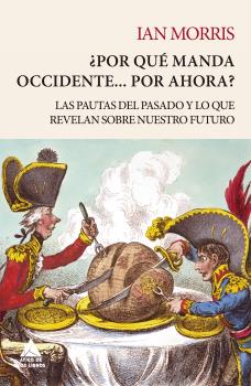 ¿Por qué manda Occidente... por ahora? Las pautas del pasado y lo que revelan sobre nuestro futuro