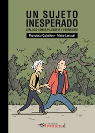 Un sujeto inesperado: diálogo sobre filosofía y feminismo