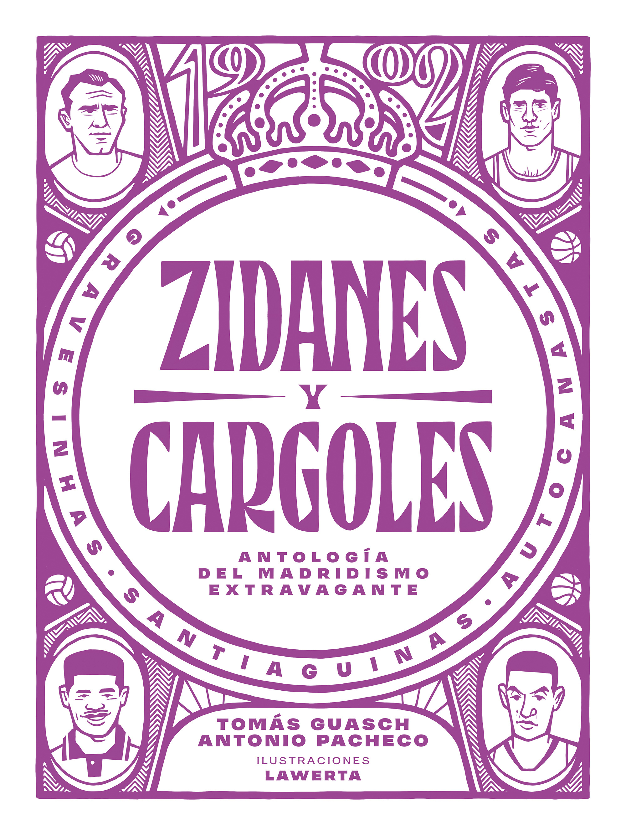 Zidanes y cargoles. Antología del madridismo extravagante