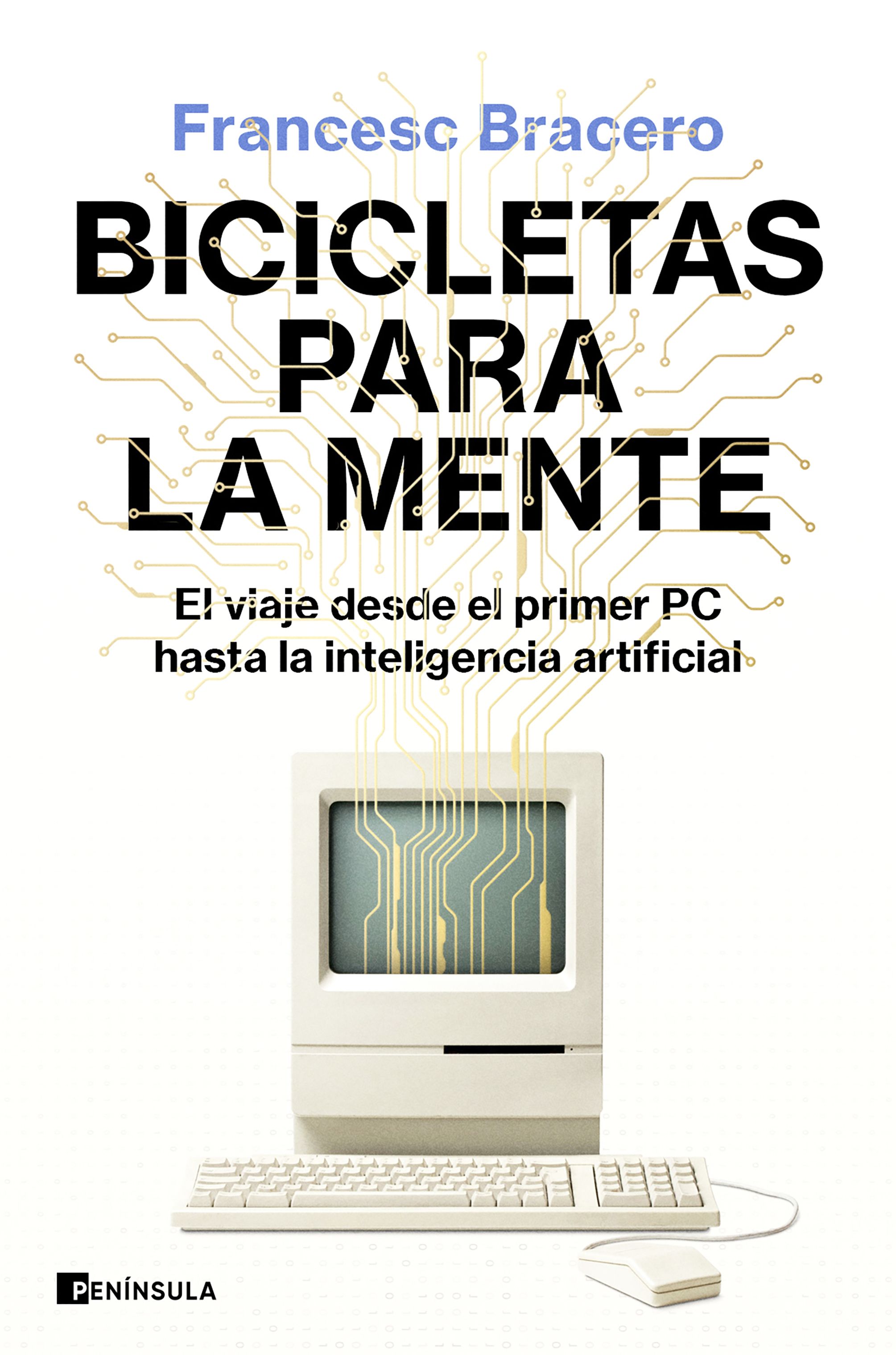 Bicicletas para la mente. El viaje desde el primer PC hasta la inteligencia artificial