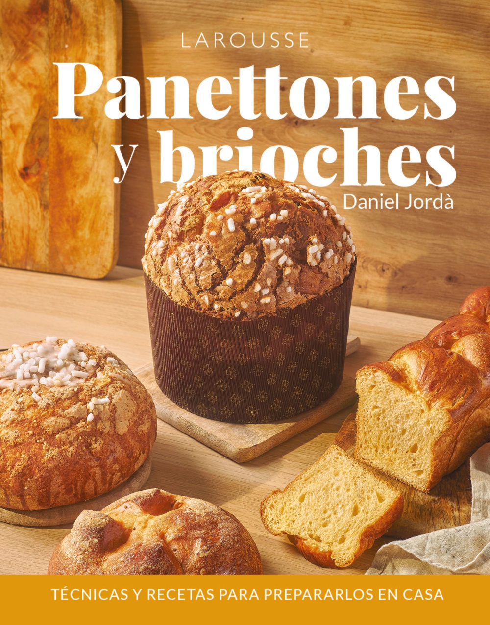 Panettones y brioches. Técnicas y recetas para preparar en casa